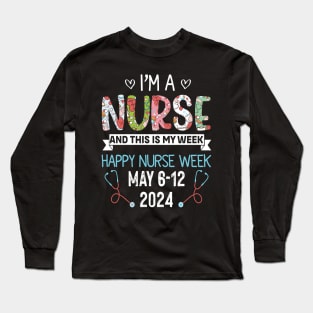 I'm Nurse And This Is My Week Happy Nurse Week Long Sleeve T-Shirt